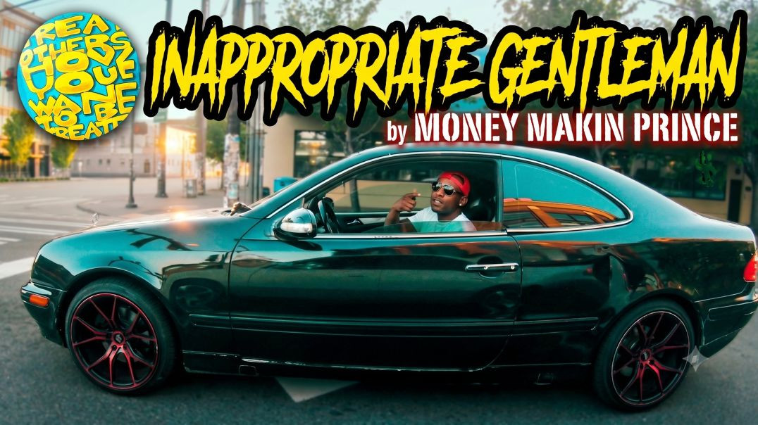 Money Makin Prince "Inappropriate Gentleman"